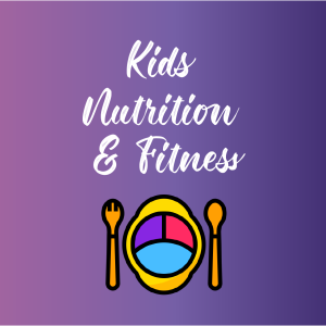 Kids Nutrition & Fitness
