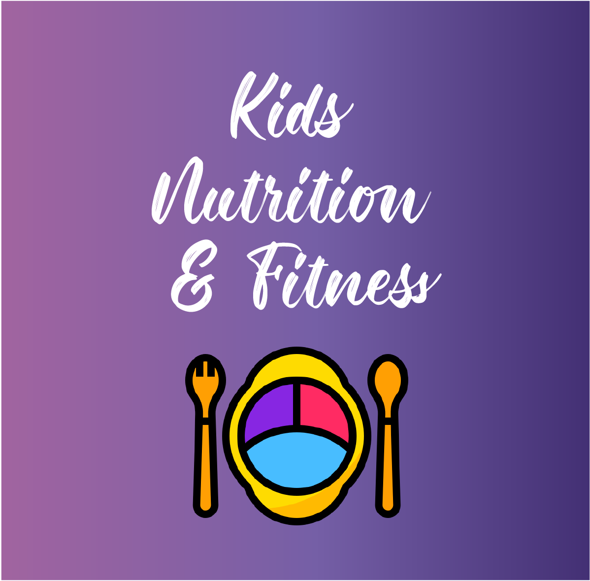 Kids Nutrition & Fitness