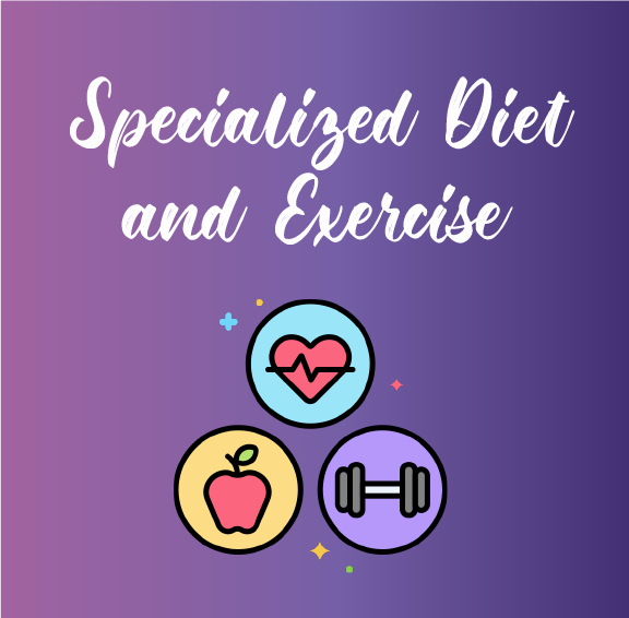 Specialized Diet and Exercise